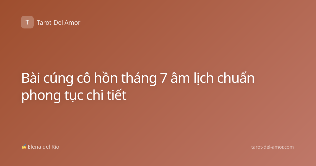 Bài cúng cô hồn tháng 7 âm lịch chuẩn phong tục chi tiết