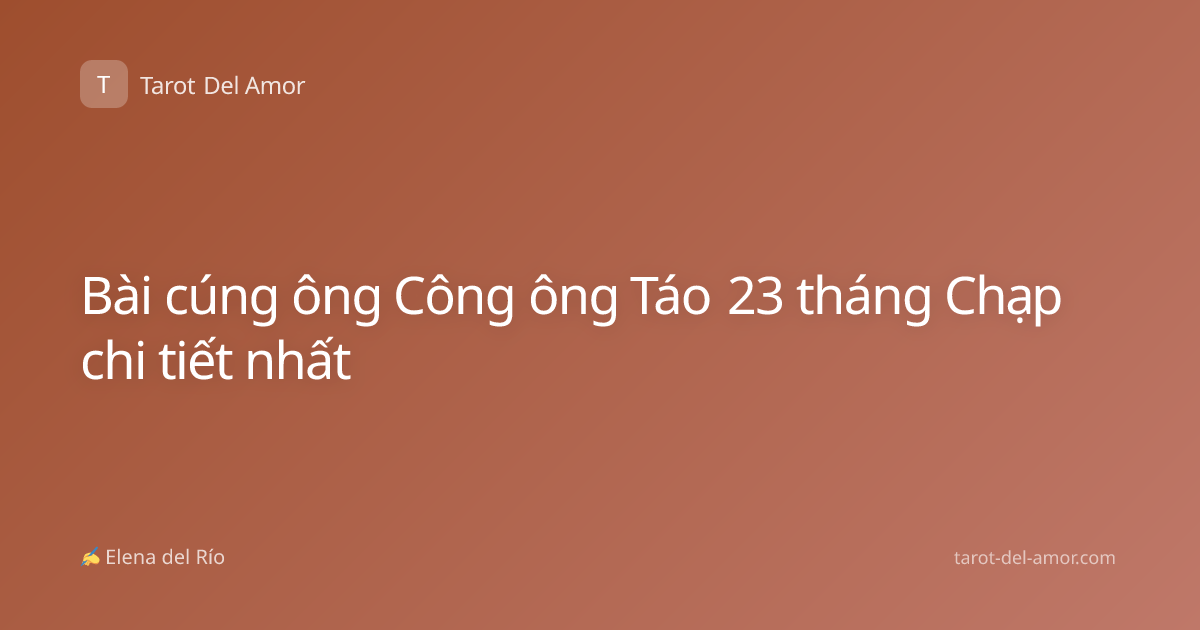 Bài cúng ông Công ông Táo 23 tháng Chạp chi tiết nhất