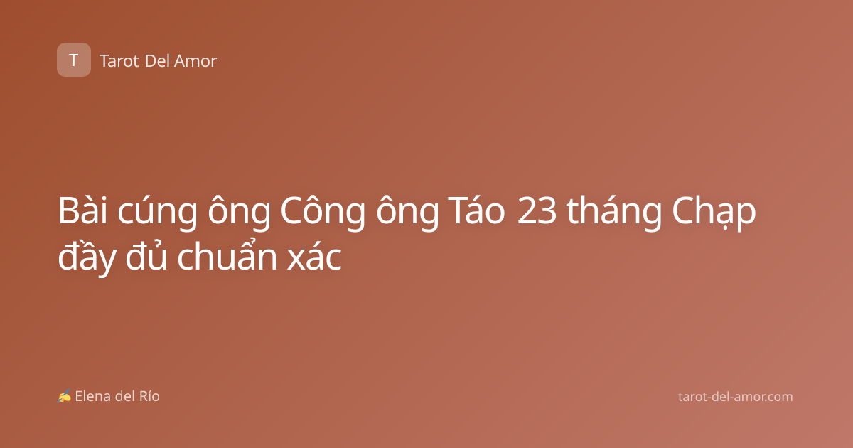 Bài cúng ông Công ông Táo 23 tháng Chạp đầy đủ chuẩn xác