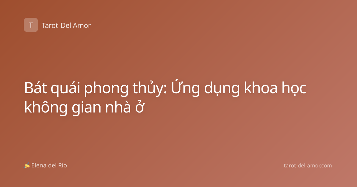 Bát quái phong thủy: Ứng dụng khoa học không gian nhà ở