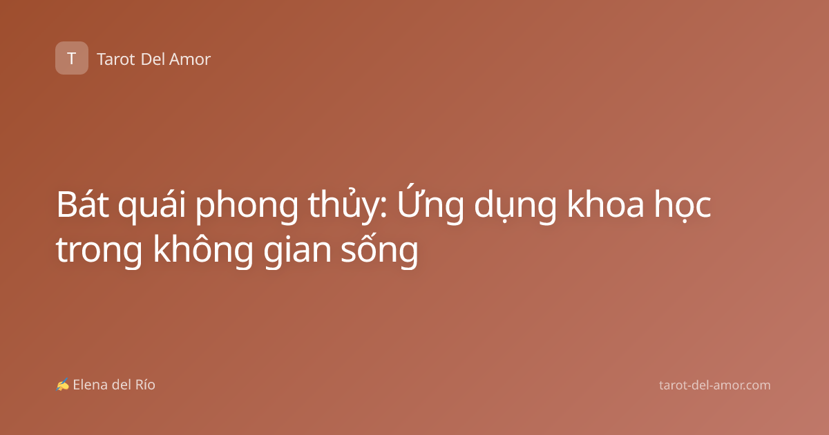 Bát quái phong thủy: Ứng dụng khoa học trong không gian sống