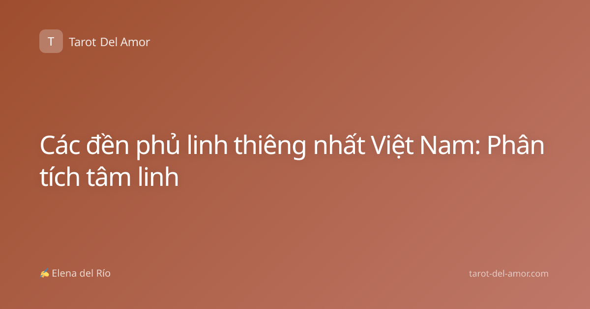 Các đền phủ linh thiêng nhất Việt Nam: Phân tích tâm linh