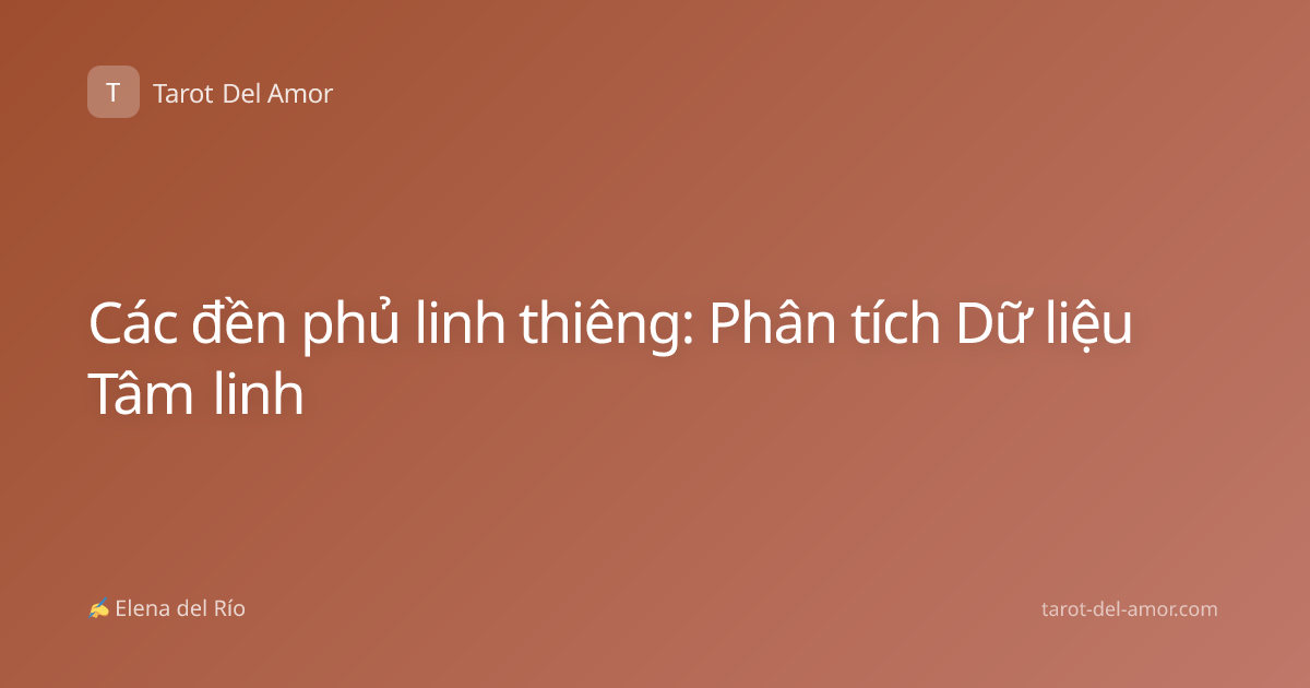 Các đền phủ linh thiêng: Phân tích Dữ liệu Tâm linh