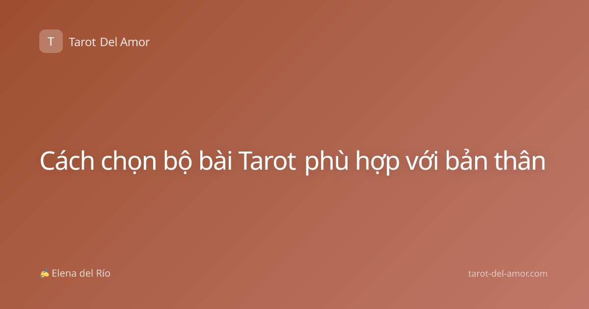 Cách chọn bộ bài Tarot phù hợp với bản thân