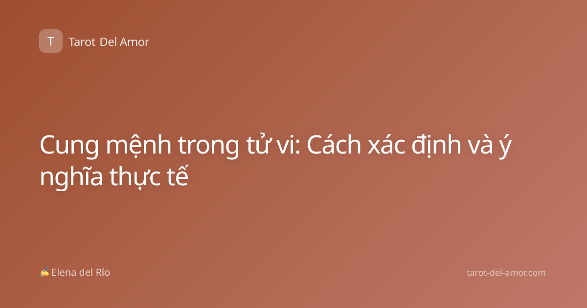 Cung mệnh trong tử vi: Cách xác định và ý nghĩa thực tế