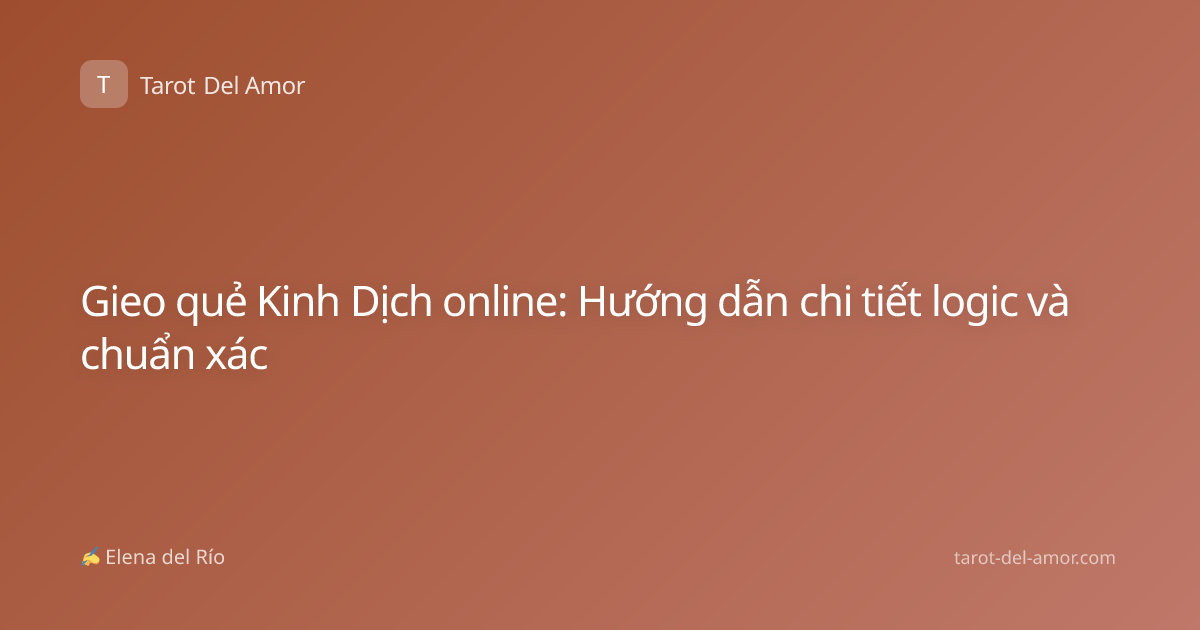 Gieo quẻ Kinh Dịch online: Hướng dẫn chi tiết logic và chuẩn xác