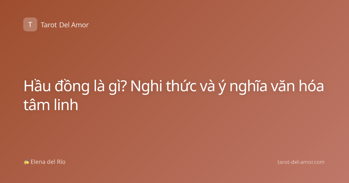 Hầu đồng là gì? Nghi thức và ý nghĩa văn hóa tâm linh