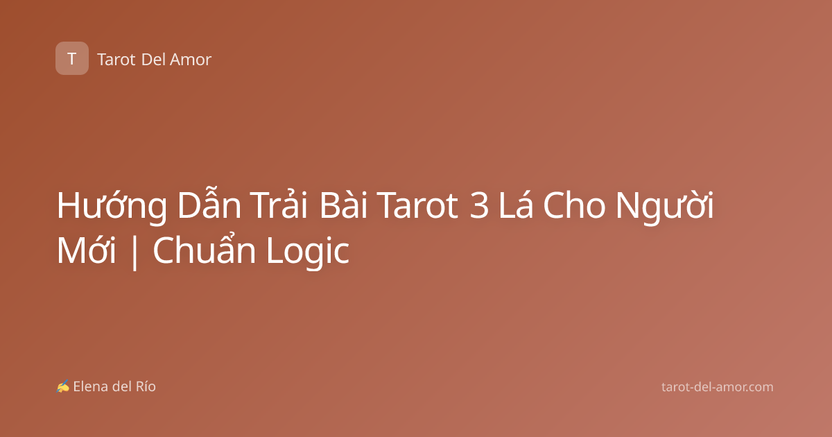 Hướng Dẫn Trải Bài Tarot 3 Lá Cho Người Mới | Chuẩn Logic