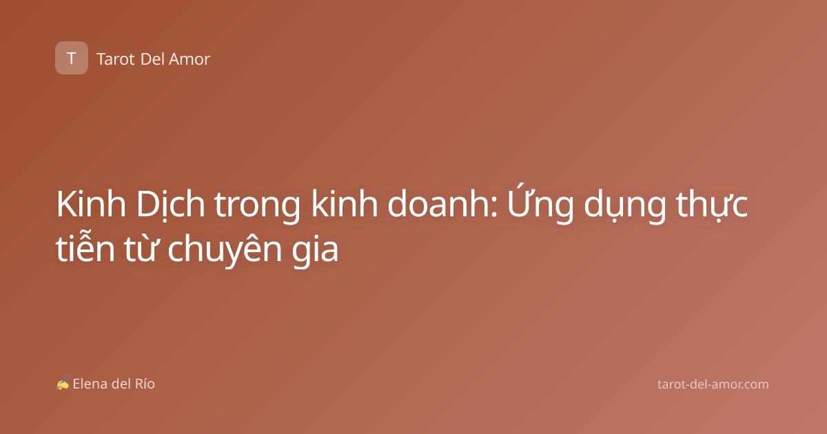 Kinh Dịch trong kinh doanh: Ứng dụng thực tiễn từ chuyên gia