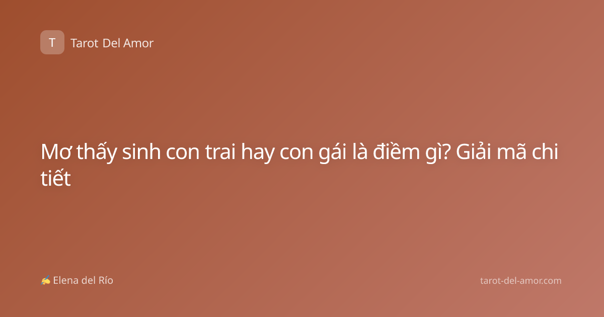 Mơ thấy sinh con trai hay con gái là điềm gì? Giải mã chi tiết