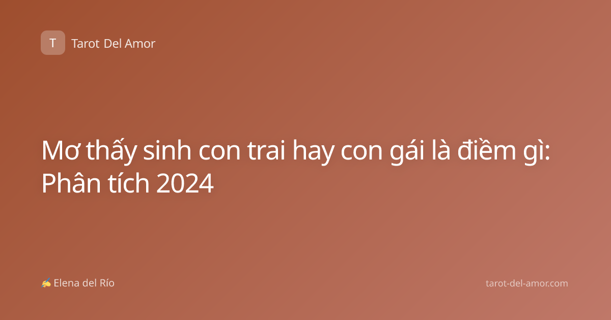 Mơ thấy sinh con trai hay con gái là điềm gì: Phân tích 2024