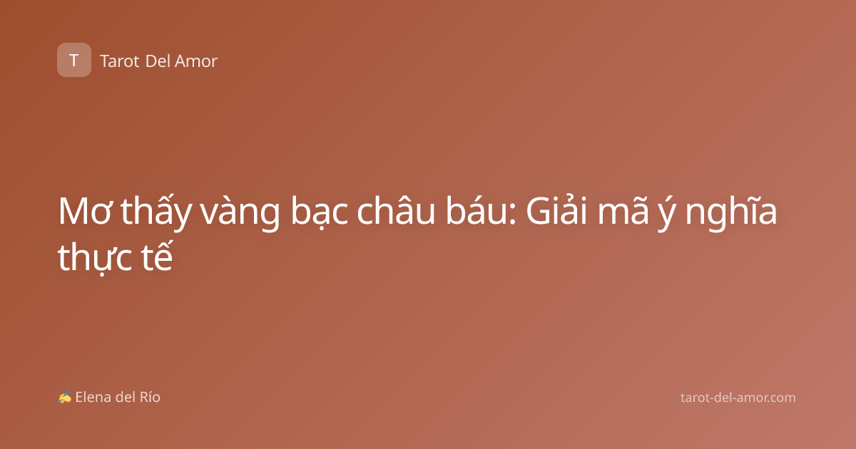 Mơ thấy vàng bạc châu báu: Giải mã ý nghĩa thực tế