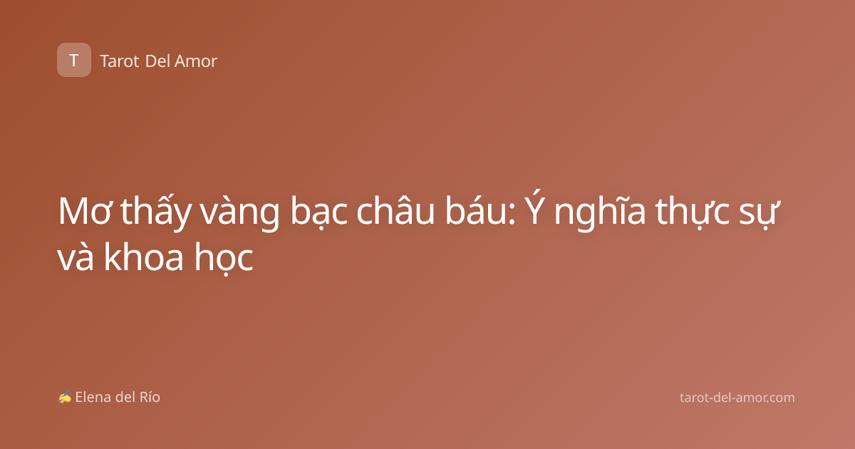 Mơ thấy vàng bạc châu báu: Ý nghĩa thực sự và khoa học