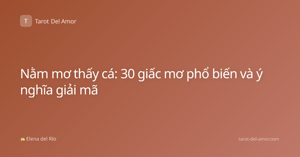 Nằm mơ thấy cá: 30 giấc mơ phổ biến và ý nghĩa giải mã
