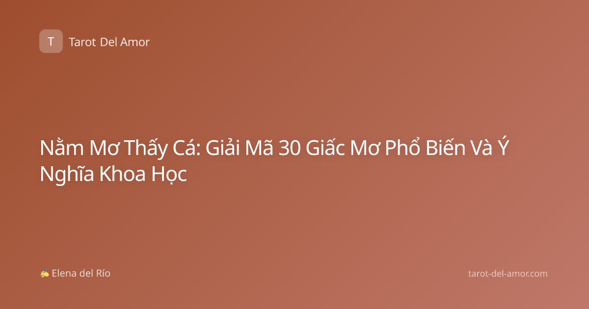 Nằm Mơ Thấy Cá: Giải Mã 30 Giấc Mơ Phổ Biến Và Ý Nghĩa Khoa Học