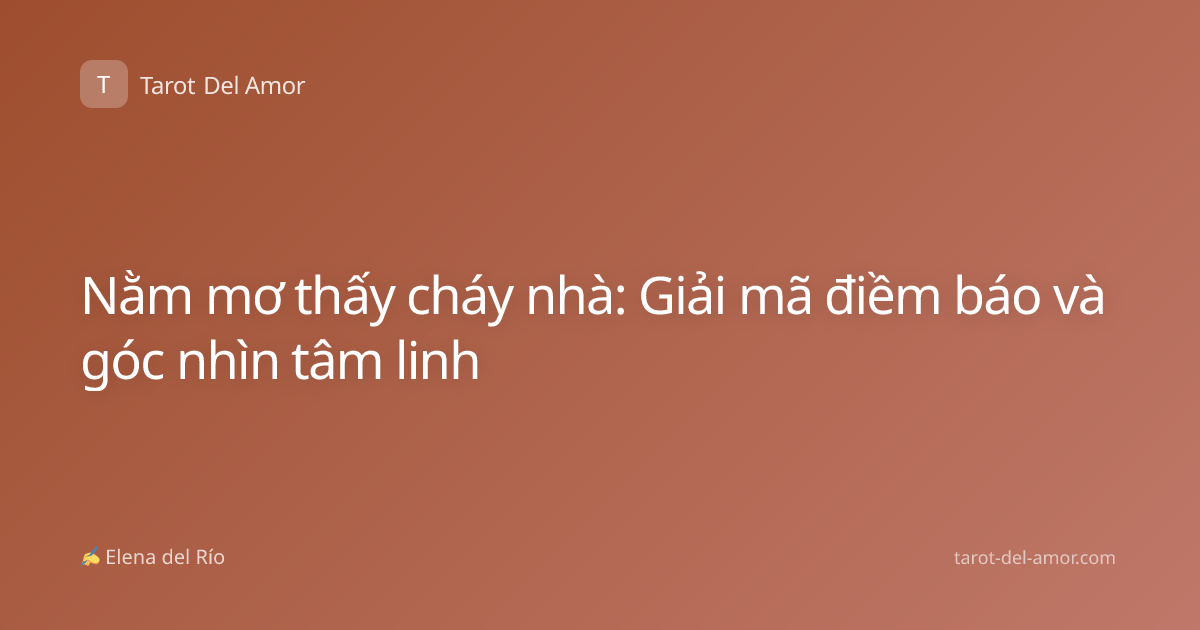 Nằm mơ thấy cháy nhà: Giải mã điềm báo và góc nhìn tâm linh