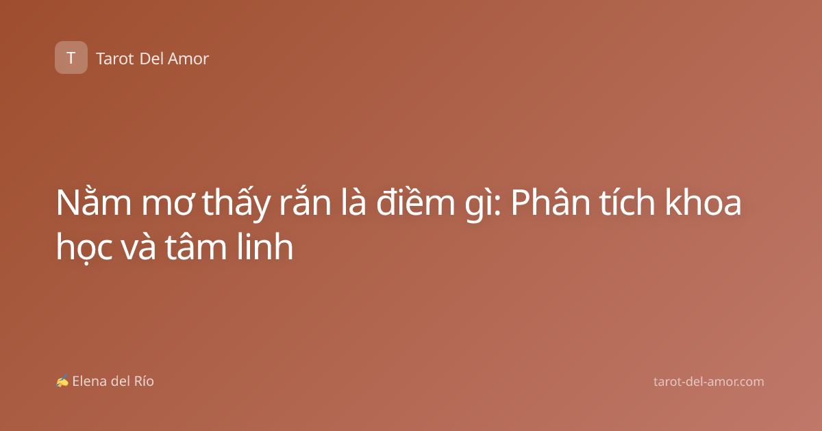 Nằm mơ thấy rắn là điềm gì: Phân tích khoa học và tâm linh
