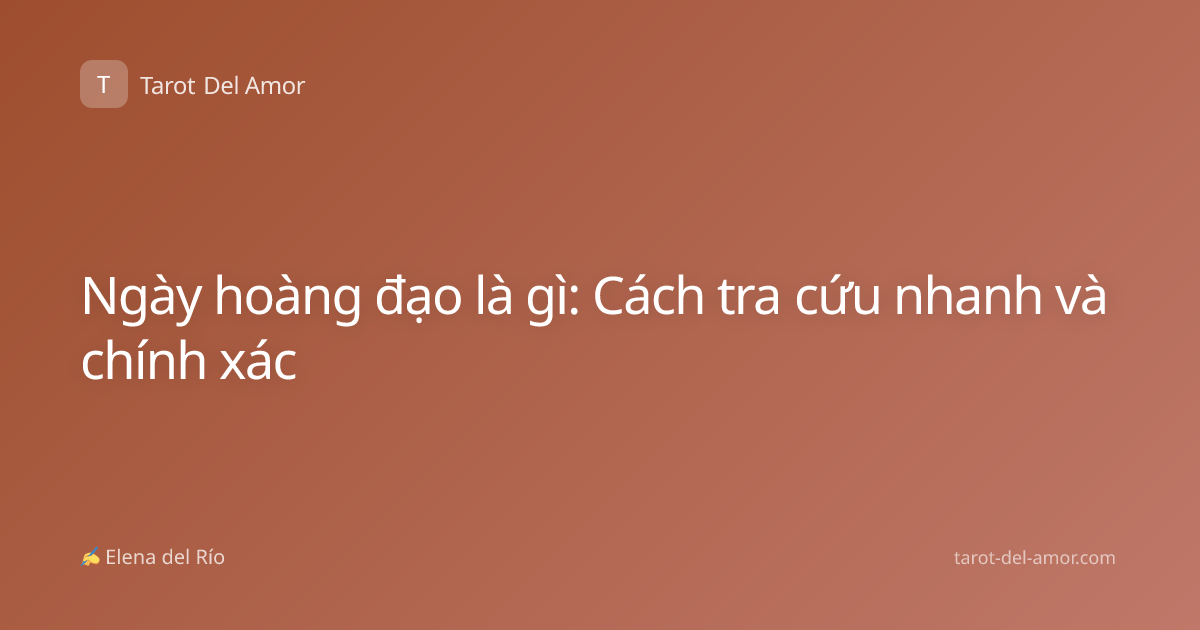 Ngày hoàng đạo là gì: Cách tra cứu nhanh và chính xác