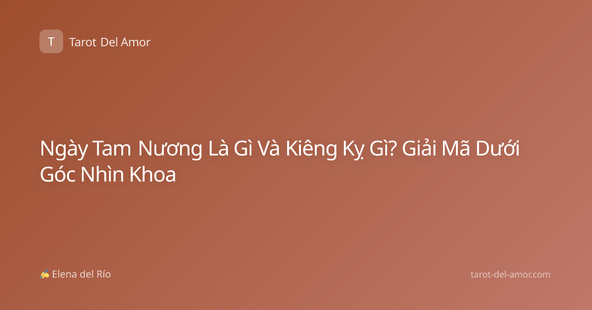 Ngày Tam Nương Là Gì Và Kiêng Kỵ Gì? Giải Mã Dưới Góc Nhìn Khoa