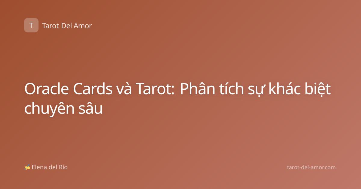 Oracle Cards và Tarot: Phân tích sự khác biệt chuyên sâu