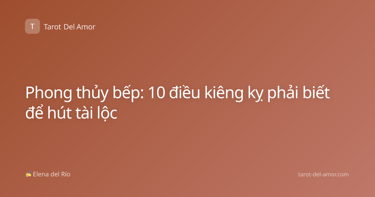 Phong thủy bếp: 10 điều kiêng kỵ phải biết để hút tài lộc