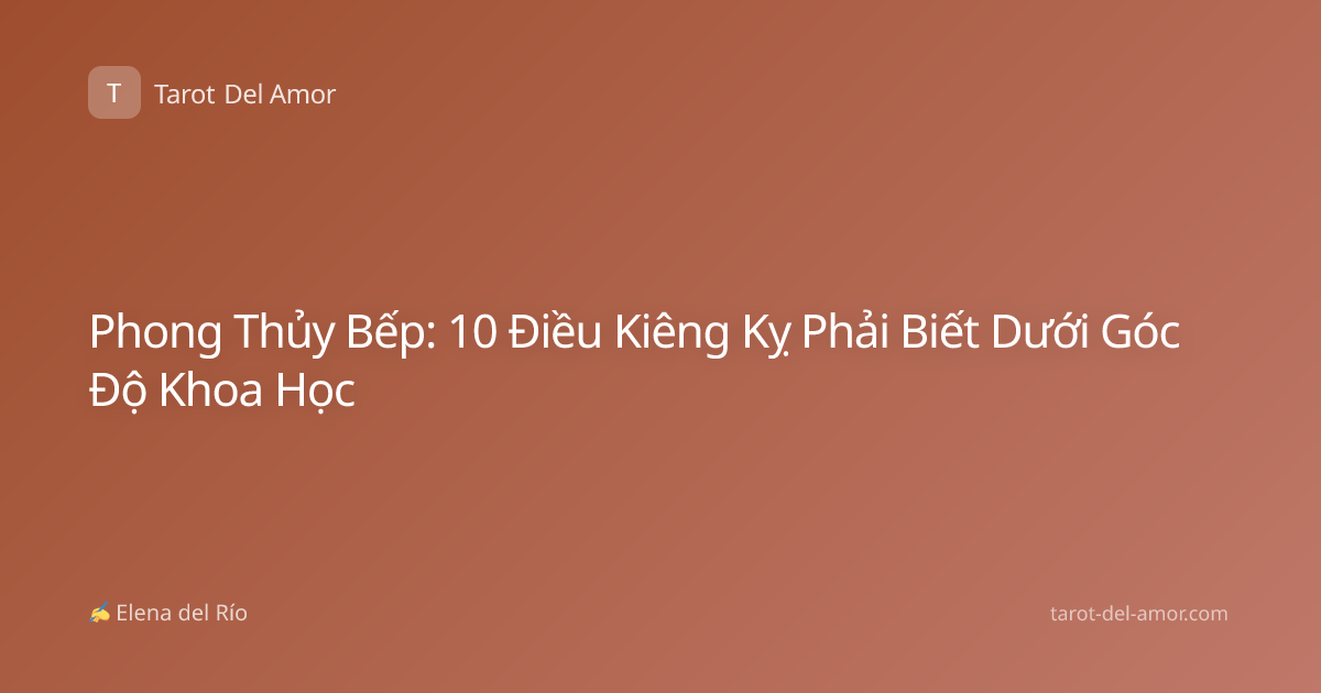 Phong Thủy Bếp: 10 Điều Kiêng Kỵ Phải Biết Dưới Góc Độ Khoa Học