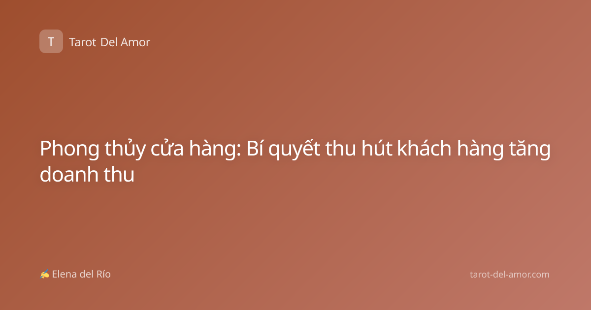 Phong thủy cửa hàng: Bí quyết thu hút khách hàng tăng doanh thu