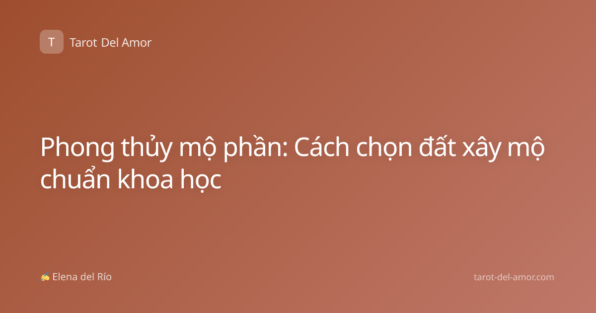 Phong thủy mộ phần: Cách chọn đất xây mộ chuẩn khoa học