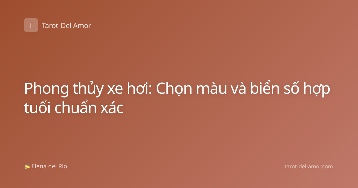 Phong thủy xe hơi: Chọn màu và biển số hợp tuổi chuẩn xác
