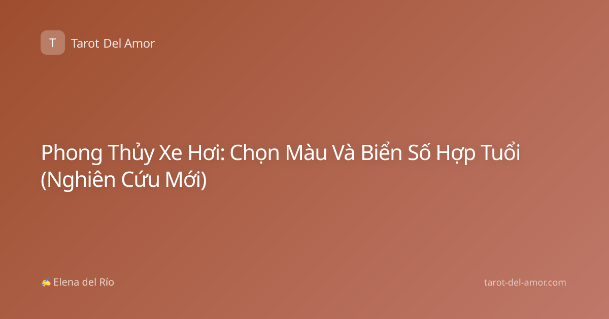 Phong Thủy Xe Hơi: Chọn Màu Và Biển Số Hợp Tuổi (Nghiên Cứu Mới)