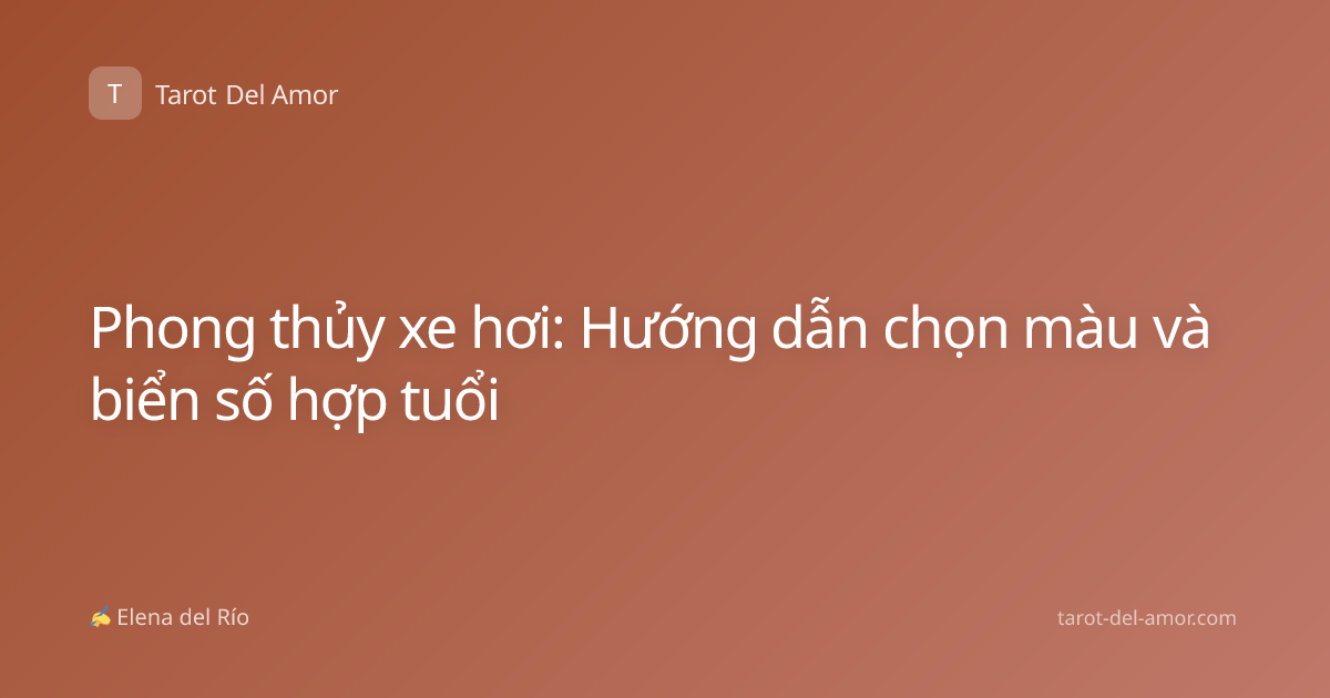 Phong thủy xe hơi: Hướng dẫn chọn màu và biển số hợp tuổi