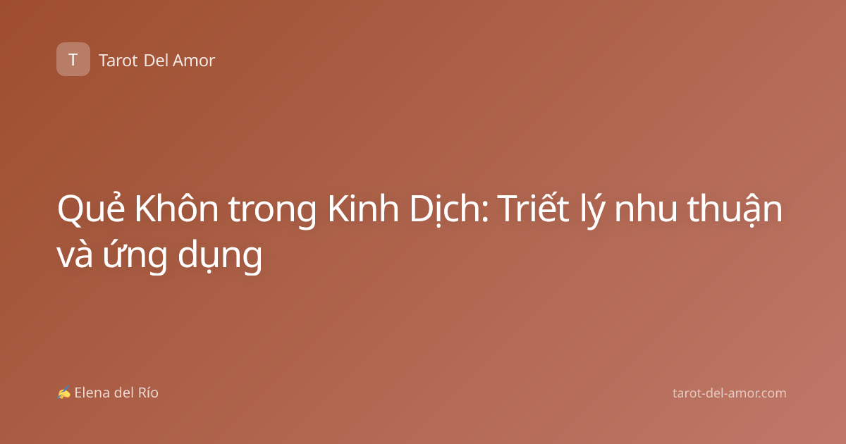 Quẻ Khôn trong Kinh Dịch: Triết lý nhu thuận và ứng dụng