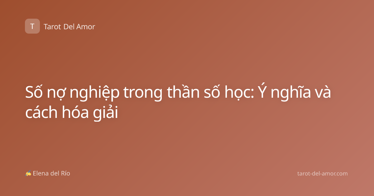 Số nợ nghiệp trong thần số học: Ý nghĩa và cách hóa giải