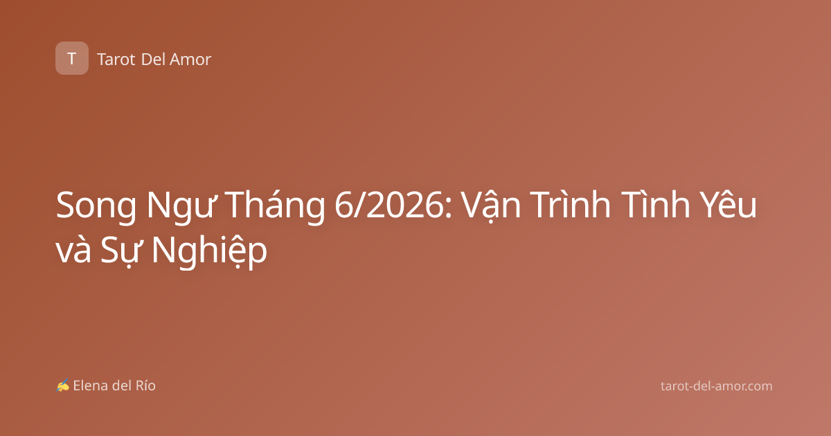 Song Ngư Tháng 6/2026: Vận Trình Tình Yêu và Sự Nghiệp
