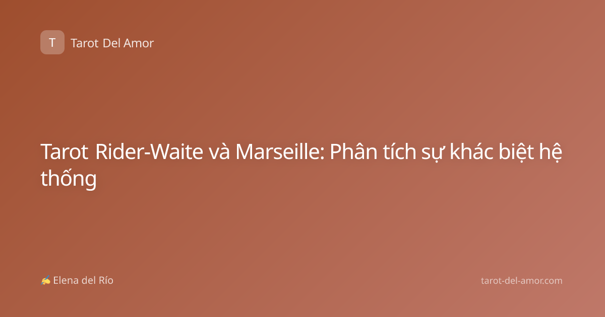 Tarot Rider-Waite và Marseille: Phân tích sự khác biệt hệ thống