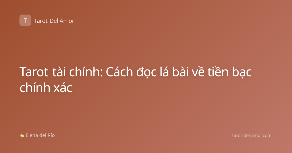 Tarot tài chính: Cách đọc lá bài về tiền bạc chính xác