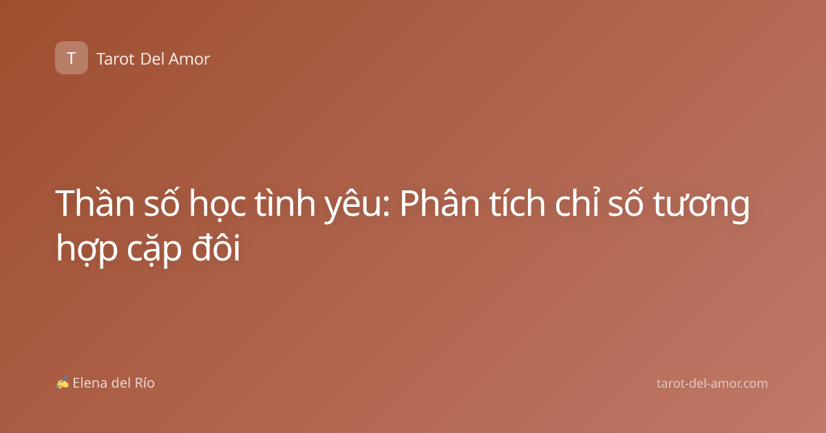 Thần số học tình yêu: Phân tích chỉ số tương hợp cặp đôi