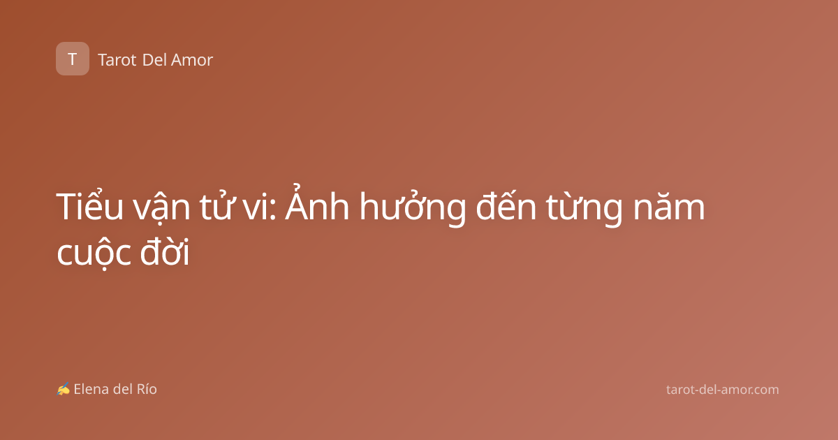 Tiểu vận tử vi: Ảnh hưởng đến từng năm cuộc đời