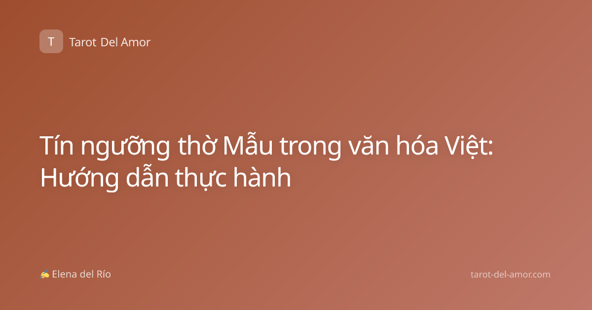 Tín ngưỡng thờ Mẫu trong văn hóa Việt: Hướng dẫn thực hành