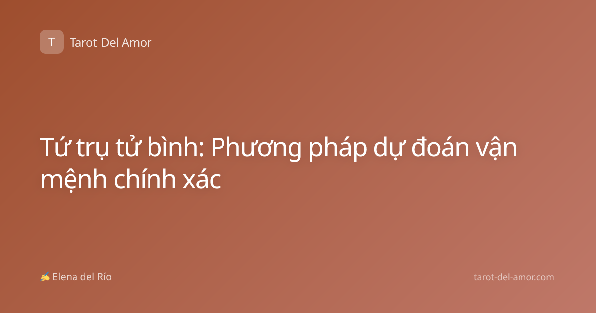 Tứ trụ tử bình: Phương pháp dự đoán vận mệnh chính xác