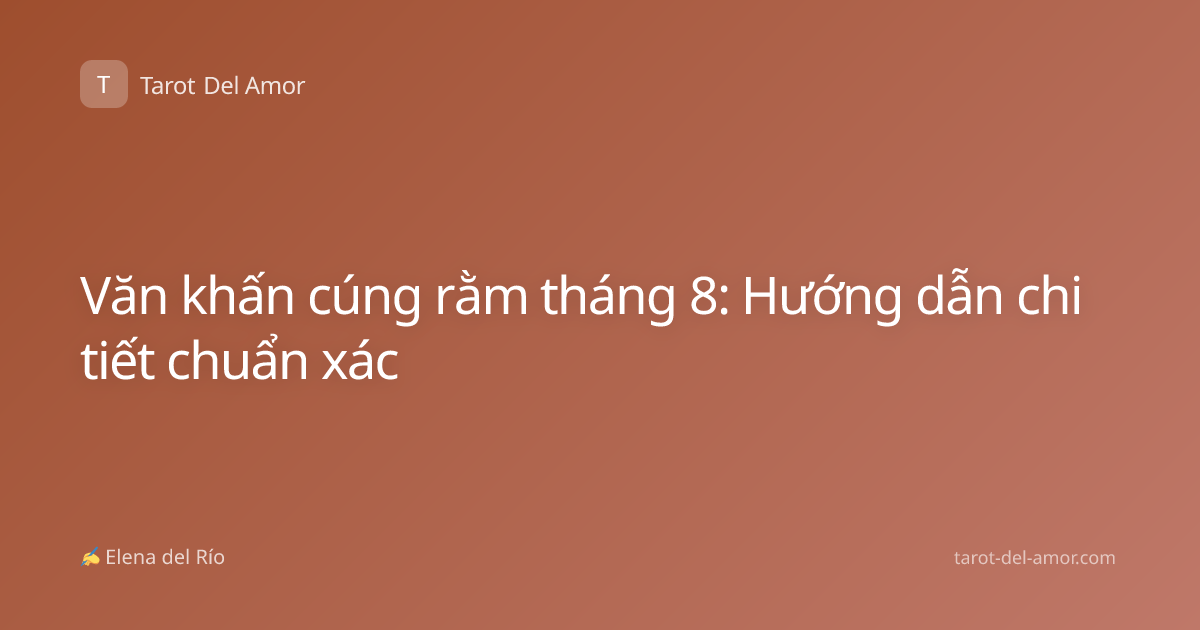 Văn khấn cúng rằm tháng 8: Hướng dẫn chi tiết chuẩn xác