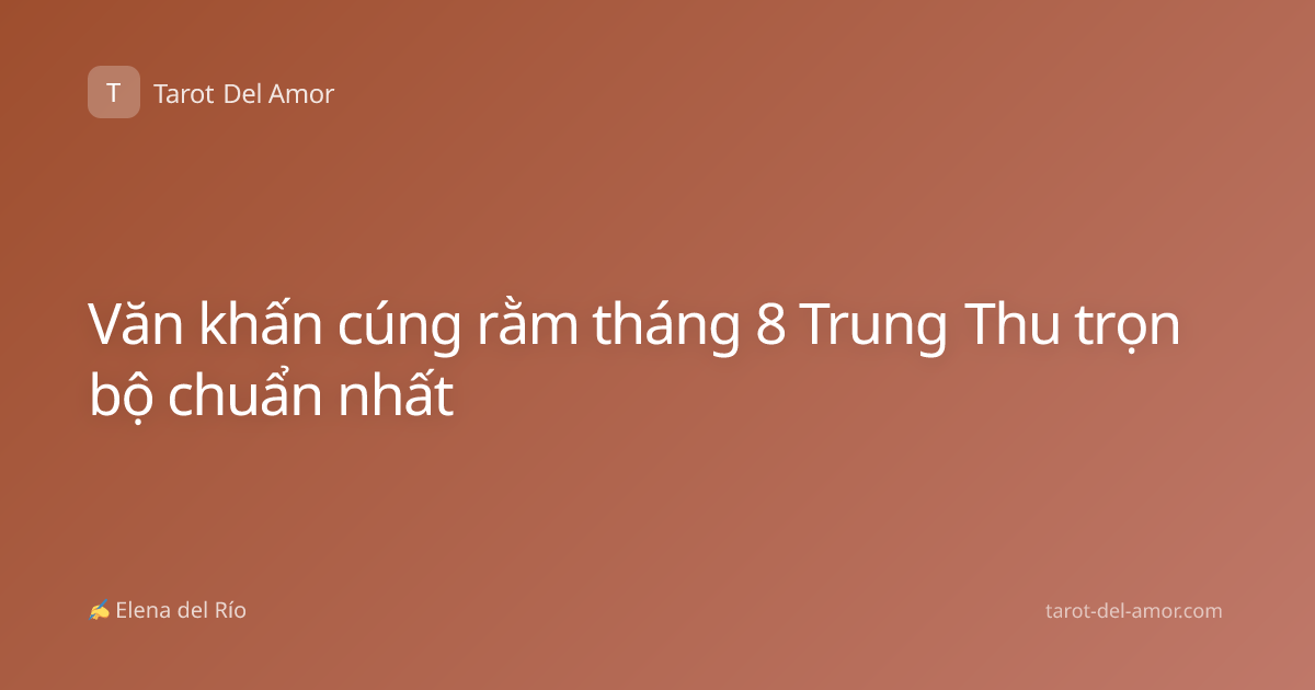 Văn khấn cúng rằm tháng 8 Trung Thu trọn bộ chuẩn nhất